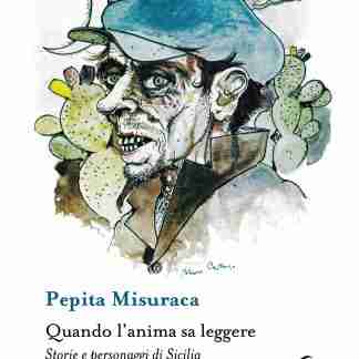 Quando l'anima sa leggere. Storie e personaggi di Sicilia