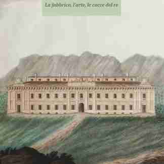 La Casina Reale di Caccia a Ficuzza. La fabbrica, l’arte, le cacce del re
